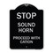 Signmission Stop Sound Horn Before Proceeding W/ Heavy-Gauge Aluminum Sign, 24" x 18", BS-1824-22842 A-DES-BS-1824-22842 - alternate 1